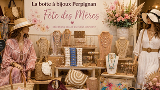 La Boite à Bijoux Perpignan • sélection de cadeaux pour la Fête des mamans à Perpignan.